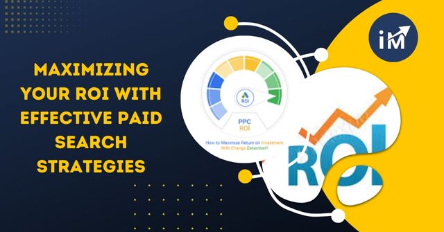 Maximising Your ROI with Effective Paid Search Strategies
