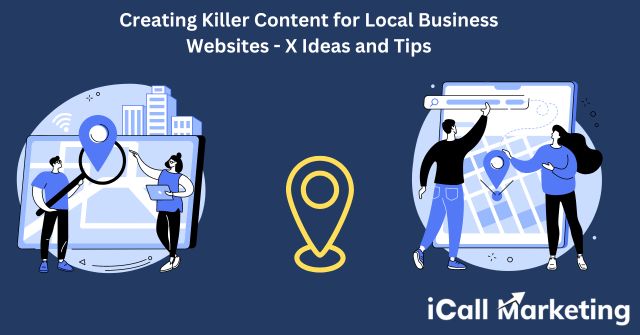 Creating Killer Content for Local Business Websites - X Ideas and Tips
